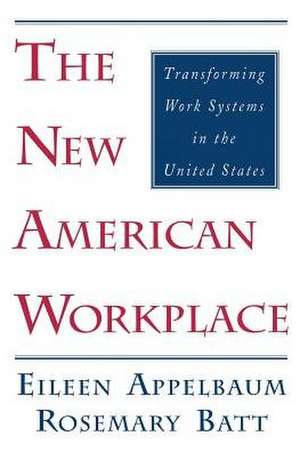 The New American Workplace – Transforming Work Systems in the United States de Eileen Appelbaum