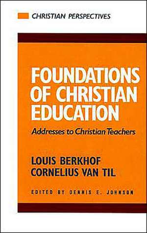 Foundations of Christian Education: Women Helping Women in the Church de Louis Berkhof