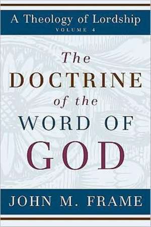 The Doctrine of the Word of God: A Plan for Interpreting and Applying the Bible de John M. Frame