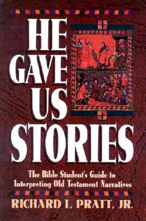 He Gave Us Stories de Richard L. Jr. Pratt