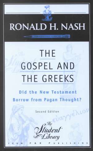 The Gospel and the Greeks: Did the New Testament Borrow from Pagan Thought? de Dr Ronald H Nash