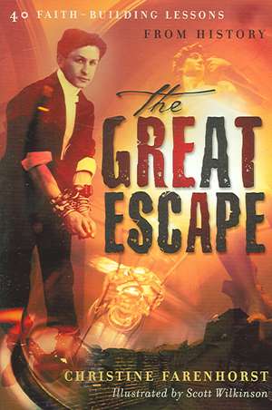 The Great Escape: 40 Faith-Building Lessons from History de Christine Farenhorst