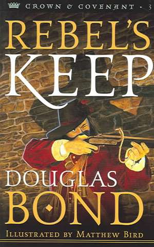 Rebel's Keep: A Guide for Teachers and Students de Douglas Bond