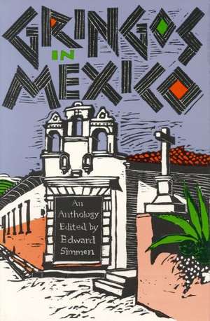 Gringos in Mexico: One Hundred Years of Mexico in the American Short Story de John Graves