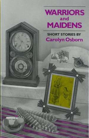 Warriors and Maidens de Carolyn Osborn