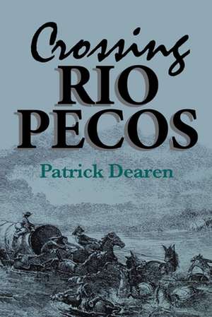 Crossing Rio Pecos de Patrick Dearen