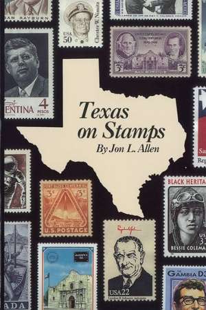 Texas on Stamps de Jon L. Allen