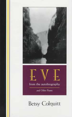 Eve--From the Autobiography and Other Poems de Betsy Colquitt