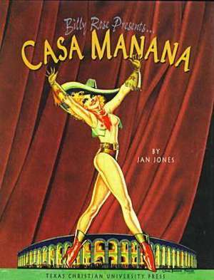 Billy Rose Presents . . . Casa Manana de Jan L. Jones