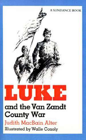 Luke and the Van Zandt County War de Judith MacBain Alter