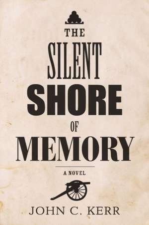 The Silent Shore of Memory de John C. Kerr