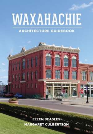 Waxahachie Architecture Guidebook de Ellen Beasley