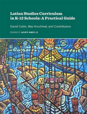 Latinx Studies Curriculum in K-12 Schools de David Colón