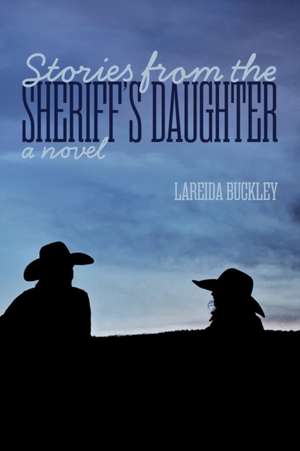 Stories from the Sheriff's Daughter de Lareida Buckley