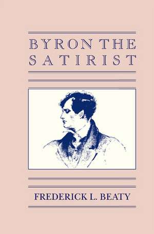 Byron the Satirist de Frederick L. Beaty