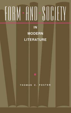 Form and Society in Modern Literature de Thomas C. Foster