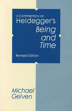 A Commentary on Heidegger's Being and Time, Revised Edition de Michael Gelven