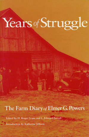 Years of Struggle: The Farm Diary of Elmer G. Powers de H. Roger Grant