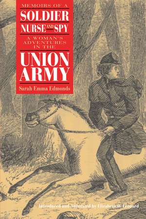 Memoirs of a Soldier, Nurse, and Spy: A Woman's Adventures in the Union Army de Sarah Emma Edmonds