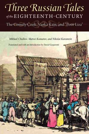 Three Russian Tales of the Eighteenth Century: The Comely Cook, Vanka Kain, and "Poor Liza" de David Gasperetti