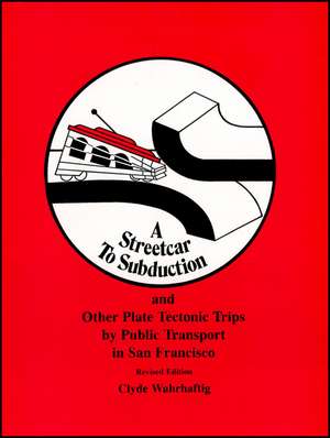 A Streetcar to Subduction and Other Plate Tectonic Trips by Public Transport in San Francisco de Wahrhaftig