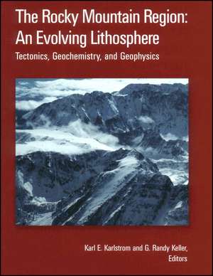 The Rocky Mountain Region – An Evolving Lithospher e – Tectonics, Geochemistry, and Geophysics, Geophysical Monograph 154 de KE Kalstrom