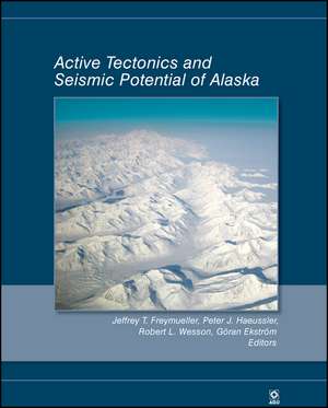 Active Tectonics and Seismic Potential of Alaska, Geophysical Monograph 179 de JT Freymueller