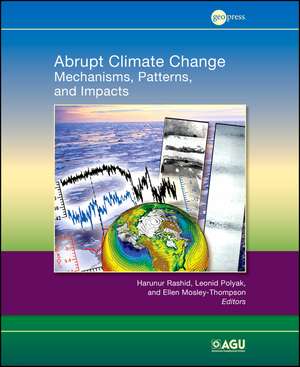 Abrupt Climate Change – Mechanisms, Patterns, and Impacts, V193 de H Rashid