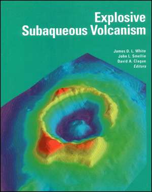 Explosive Subaqueous Volcanism de James D L White