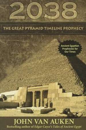 2038 Great Pyramid Timeline Prophecy de John Van Auken