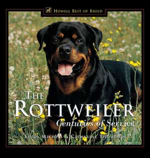 The Rottweiler: Centuries of Service de Linda Michels