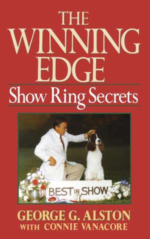 The Winning Edge: Show Ring Secrets de George G. Alston