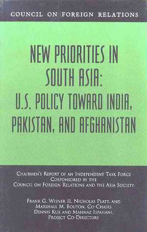 New Priorities in South Asia: U.S. Policy Toward India, Pakistan, and Afghanistan de Frank G. Wisner