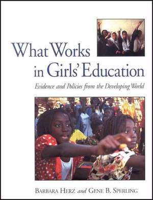 What Works in Girls' Education: Evidence and Policies from the Developing World de Barbara Herz