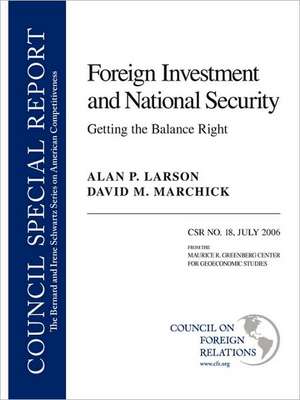 Foreign Investment and National Security: Council Special Report No. 18, July 2006 de Alan P. Larson