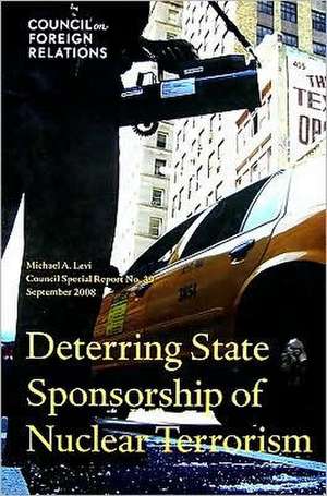 Deterring State Sponsorship of Nuclear Terrorism de Michael A. Levi