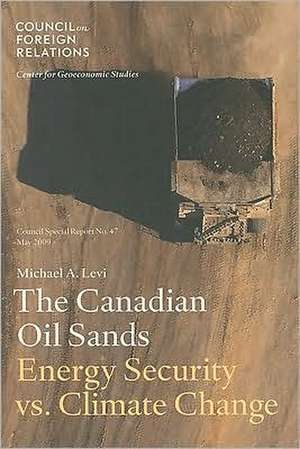 The Canadian Oil Sands: Energy Security vs. Climate Change de Michael A. Levi