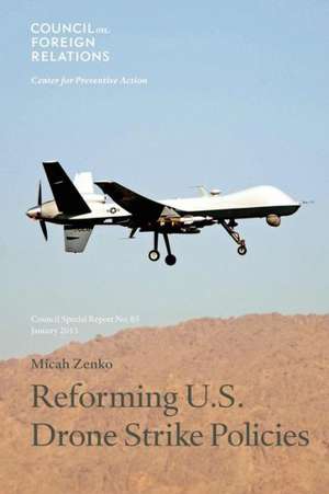 Reforming U.S. Drone Strike Policies de Micah Zenko