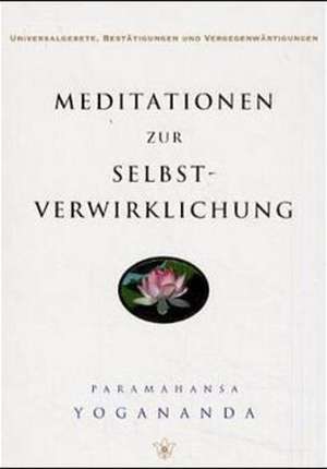 Meditationen zur Selbstverwirklichung de Paramahansa Yogananda