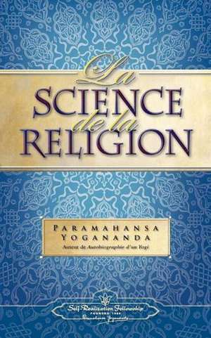 La Science de La Religion (Science of Rel - Fr) de Paramahansa Yogananda