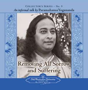 Removing All Sorrow and Suffering: An Informal Talk by Paramahansa Yogananda de Paramahansa Yogananda