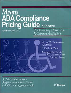 Means ADA Compliance Pricing Guide Updated to 2004 ADA – Cost AEstimates for More Than 70 Common Modifications 2e de Means