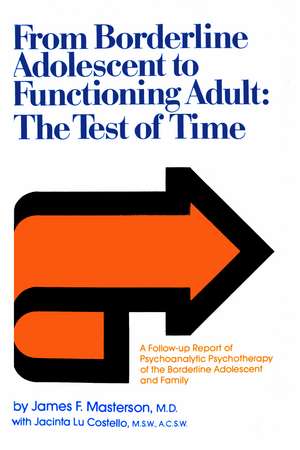 From Borderline Adolescent to Functioning Adult: The Test of Time de James F. Masterson, M.D.