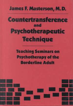 Countertransference and Psychotherapeutic Technique: Teaching Seminars de James F. Masterson, M.D.