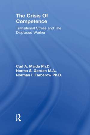 Crisis Of Competence: Transitional..Stress And The Displaced: Transitional Stress & The Displaced Worker de Maida Et Al.