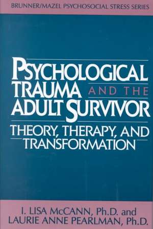 Psychological Trauma And Adult Survivor Theory: Therapy And Transformation de Lisa McCann