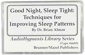 Good Night Sleep Tight: Techniques for Improving Sleep Patterns de Brian M. Alman