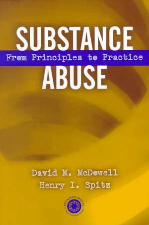 Substance Abuse: From Princeples to Practice de David McDowell