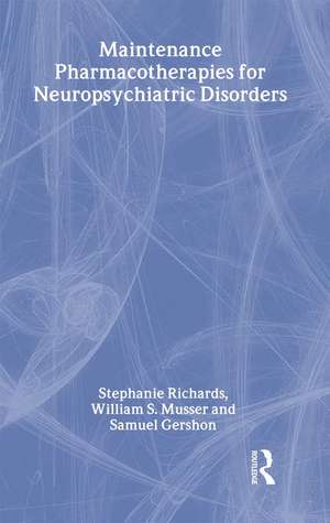 Maintenance Pharmacotherapies for Neuropsychiatric Disorders de Stephanie Richards