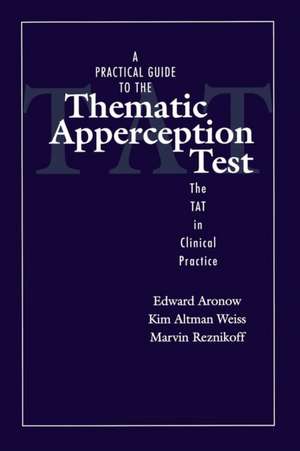 A Practical Guide to the Thematic Apperception Test: The TAT in Clinical Practice de Edward Aronow